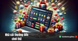 Nhà cái thưởng tiền chơi thử