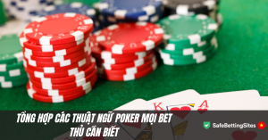 Tổng hợp các thuật ngữ Poker mọi bet thủ cần biết