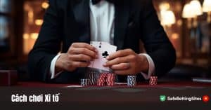 Cách chơi Xì tố